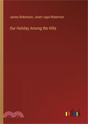 Our Holiday Among the Hills