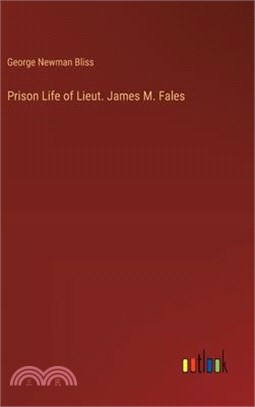 Prison Life of Lieut. James M. Fales