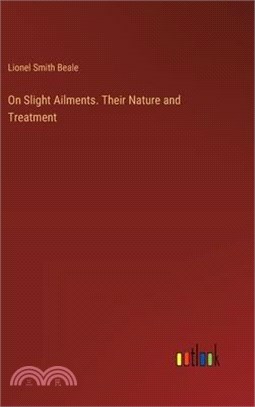 On Slight Ailments. Their Nature and Treatment