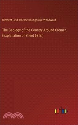 The Geology of the Country Around Cromer. (Explanation of Sheet 68 E.)