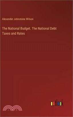 The National Budget. The National Debt Taxes and Rates