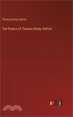 The Poems of Thomas Bailey Aldrich