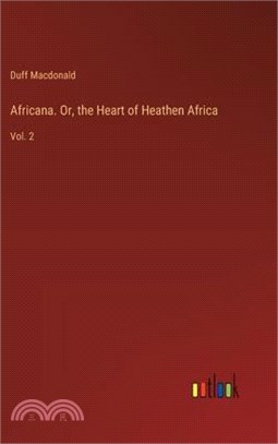 Africana. Or, the Heart of Heathen Africa: Vol. 2