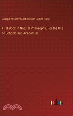 First Book in Natural Philosophy. For the Use of Schools and Academies