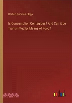 Is Consumption Contagious? And Can it be Transmitted by Means of Food?