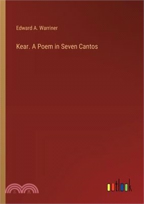 Kear. A Poem in Seven Cantos
