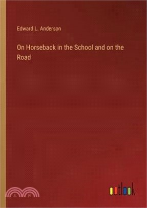 On Horseback in the School and on the Road