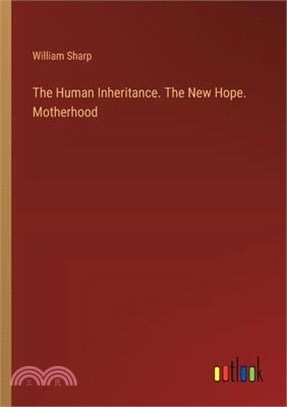 The Human Inheritance. The New Hope. Motherhood