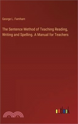 The Sentence Method of Teaching Reading, Writing and Spelling. A Manual for Teachers