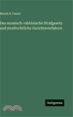 Das mosaisch-rabbinische Strafgesetz und strafrechtliche Gerichtsverfahren