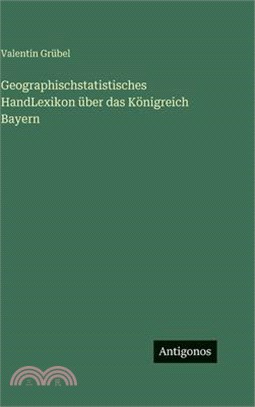 Geographischstatistisches HandLexikon über das Königreich Bayern