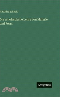 Die scholastische Lehre von Materie und Form