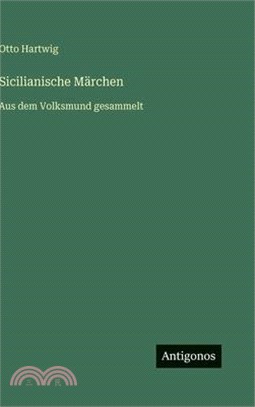 Sicilianische Märchen: Aus dem Volksmund gesammelt