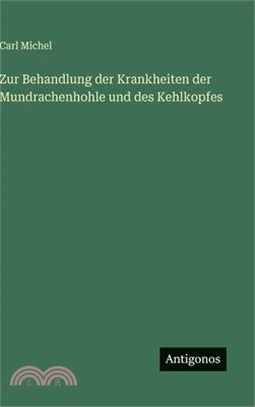 Zur Behandlung der Krankheiten der Mundrachenhohle und des Kehlkopfes