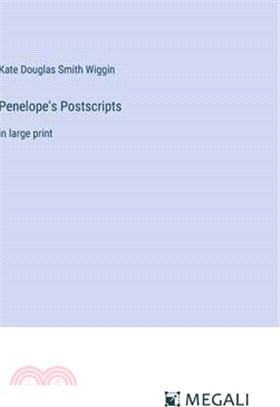 Penelope's Postscripts: in large print