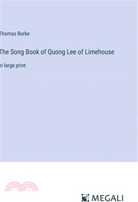 The Song Book of Quong Lee of Limehouse: in large print