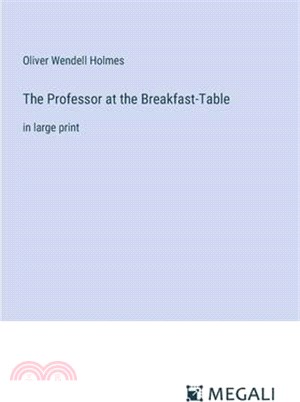 The Professor at the Breakfast-Table: in large print