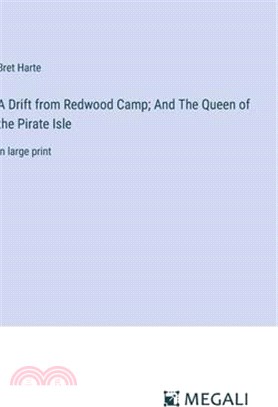 A Drift from Redwood Camp; And The Queen of the Pirate Isle: in large print