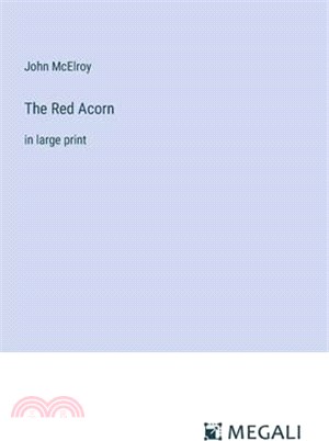 The Red Acorn: in large print