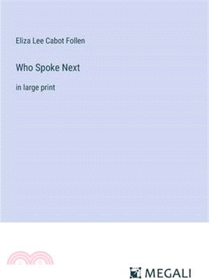 Who Spoke Next: in large print