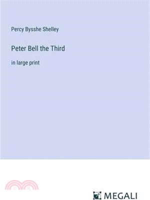 Peter Bell the Third: in large print