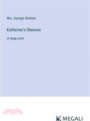 Katherine's Sheaves: in large print