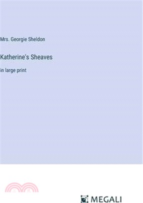 Katherine's Sheaves: in large print