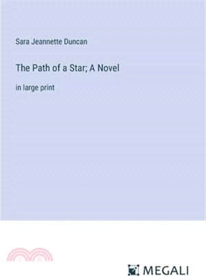 The Path of a Star; A Novel: in large print
