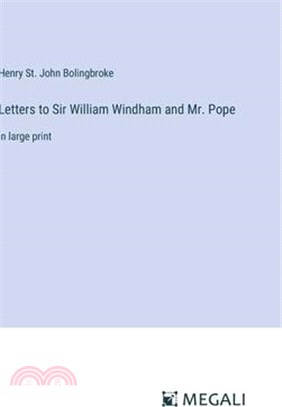 Letters to Sir William Windham and Mr. Pope: in large print