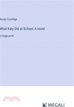 What Katy Did at School; A novel: in large print