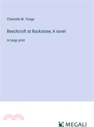 Beechcroft at Rockstone; A novel: in large print