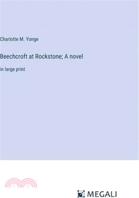 Beechcroft at Rockstone; A novel: in large print