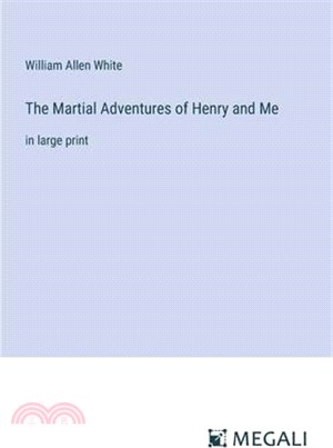 The Martial Adventures of Henry and Me: in large print