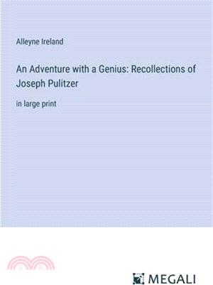 An Adventure with a Genius: Recollections of Joseph Pulitzer: in large print