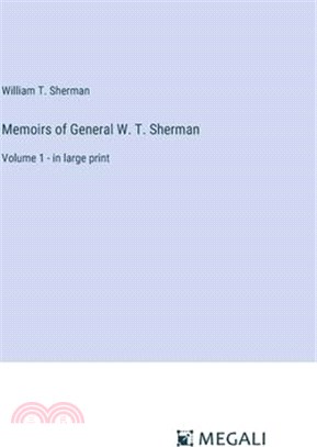 Memoirs of General W. T. Sherman: Volume 1 - in large print