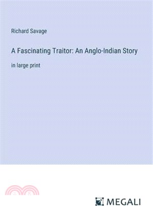 A Fascinating Traitor: An Anglo-Indian Story: in large print