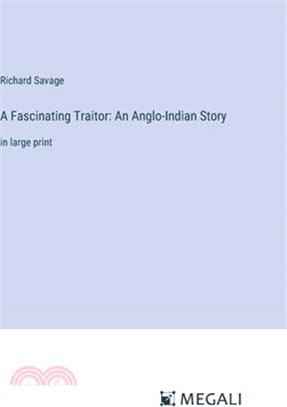 A Fascinating Traitor: An Anglo-Indian Story: in large print