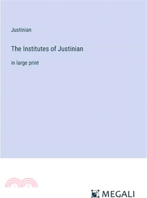 The Institutes of Justinian: in large print