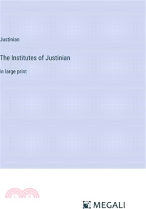 The Institutes of Justinian: in large print