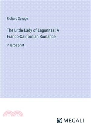 The Little Lady of Lagunitas: A Franco-Californian Romance: in large print