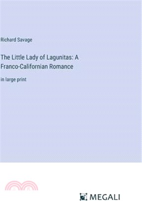 The Little Lady of Lagunitas: A Franco-Californian Romance: in large print