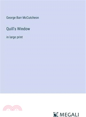 Quill's Window: in large print