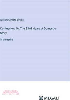 Confession; Or, The Blind Heart. A Domestic Story: in large print