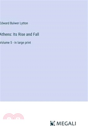 Athens: Its Rise and Fall: Volume 5 - in large print