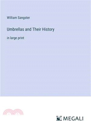 Umbrellas and Their History: in large print