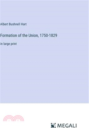 Formation of the Union, 1750-1829: in large print