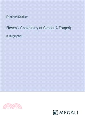 Fiesco's Conspiracy at Genoa; A Tragedy: in large print