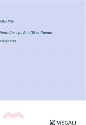 Fleurs De Lys; And Other Poems: in large print