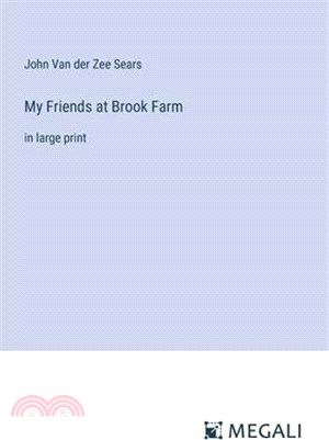 My Friends at Brook Farm: in large print