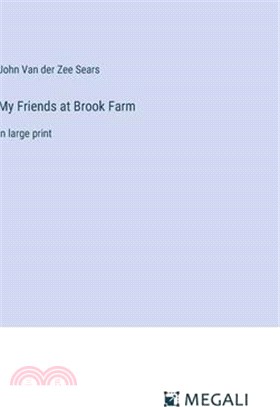 My Friends at Brook Farm: in large print